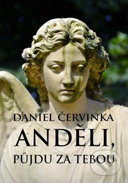 Anděli, půjdu za tebou - Daniel Červinka, E-knihy jedou