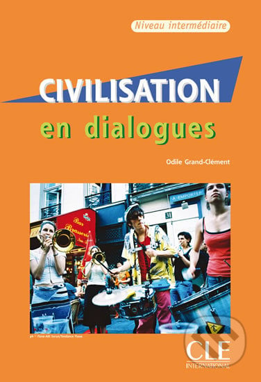 Civilisation en dialogues: Intermédiaire Livre + Audio CD - Odile Clément Grand, Cle International, 2008