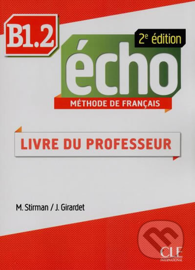 Écho B1.2: Guide pédagogique, 2ed - Jaques Pécheur, Cle International, 2014
