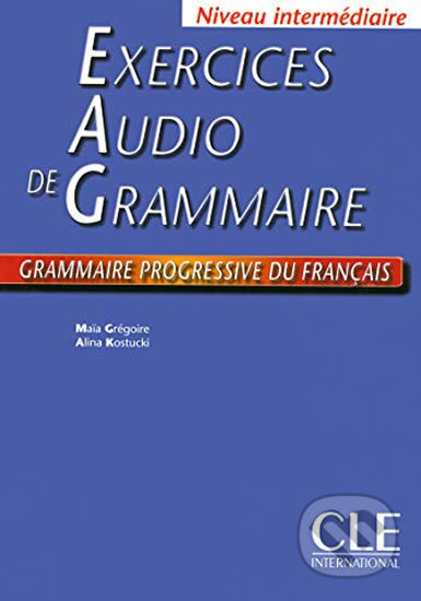 Exercices Audio de Grammaire, Niveau Intermediaire: Grammaire Progressive Du Francais: Livre - Maia Grégoire, Cle International, 2004