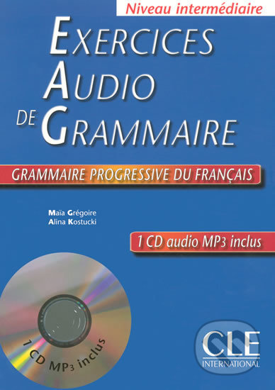 Exercices audio de la grammaire progressive du français - Niveau intermédiaire - Livre + CD - Maia Grégoire, Cle International, 2005