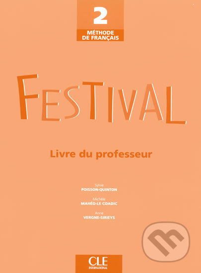 Festival 2: Guide pédagogique - Sylvie Poisson-Quinton, Cle International, 2002