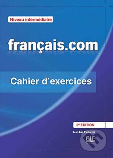 Francais.com: Intermédiaire Cahier d´exercices + Livret, 2ed - Jean-Luc Penfornis, Cle International, 2011