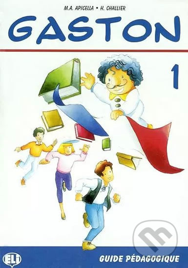 Gaston 1: Guide pédagogique - H. Challier, A.M. Apicella, Eli, 1995