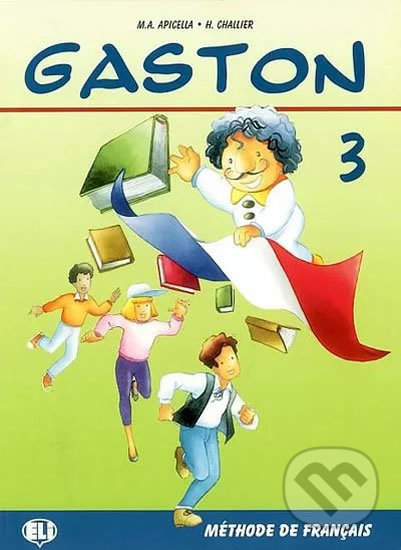 Gaston 3: Livre de l´éleve - H. Challier, A.M. Apicella, Eli, 1995