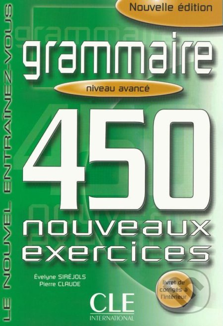 Grammaire 450 exercices avancé - Cahier d´activités - Evelyne Siréjols, Cle International, 2002