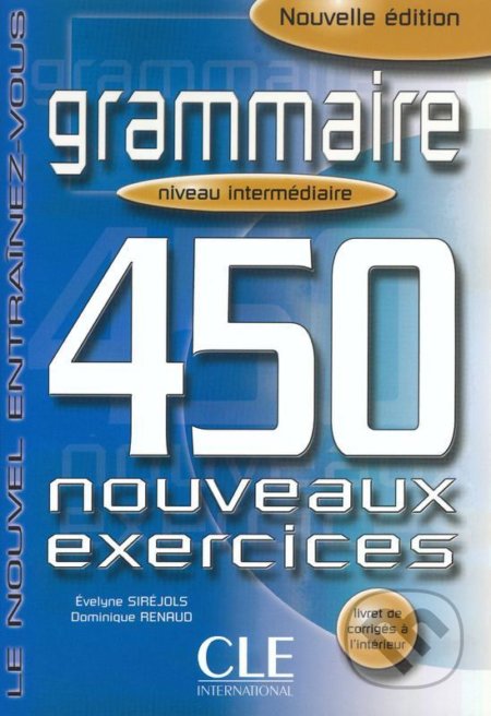 Grammaire 450 exercices intermédiaire - Cahier d´activités - Evelyne Siréjols, Cle International, 2002