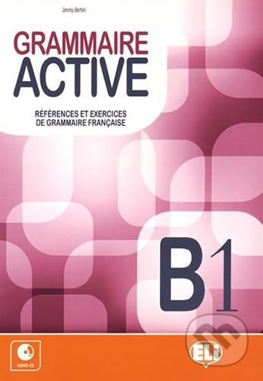 Grammaire active B1 + Audio CD - Jimmy Bertini, Eli, 2015