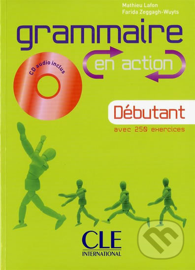 Grammaire en action A1: Débutant Livre + CD audio + corrigés - Marie-Héléne Lafon, Cle International, 2009