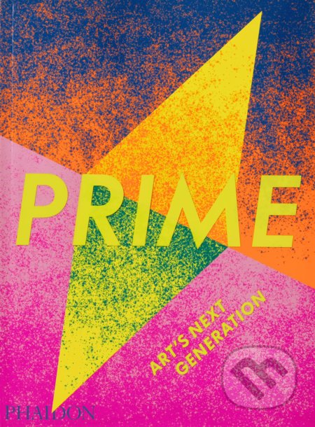 Prime: Art's Next Generation - Phaidon Editors - kniha z kategorie Umění, design a architektura