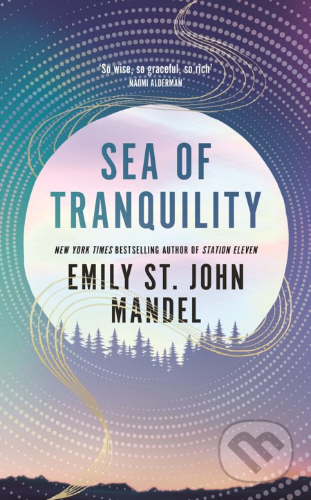 Sea of Tranquility - Emily St. John Mandel, Pan Macmillan, 2022