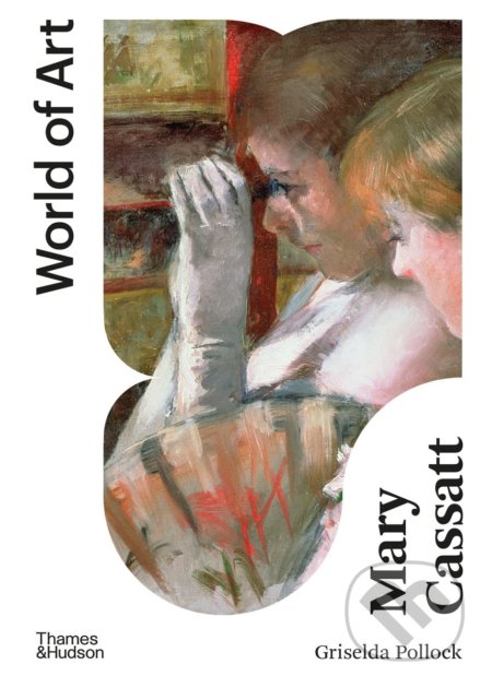 Mary Cassatt - Griselda Pollock, Thames & Hudson, 2022