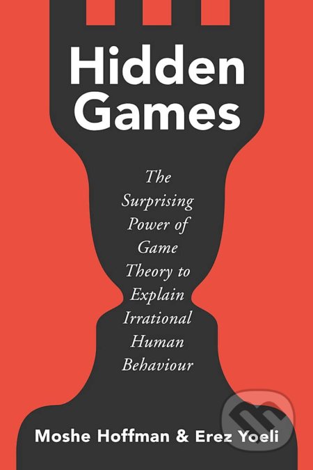 Hidden Games - Moshe Hoffman, Erez Yoeli, Basic Books, 2022