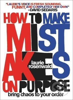 How to Make Mistakes On Purpose (Bring Chaos to Your Order) - kniha z kategorie Motivace a seberozvoj