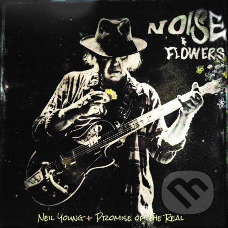 Neil Young + Promise Of The Real: Noise And Flowers:  LP - Neil Young, Promise Of The Real, Hudobné albumy, 2022