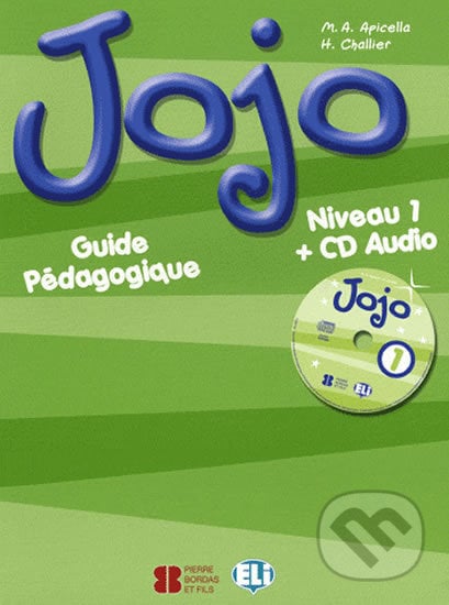 Jojo 1: Guide pédagogique + CD Audio - H. Challier, M.A. Apicella, Eli, 2007
