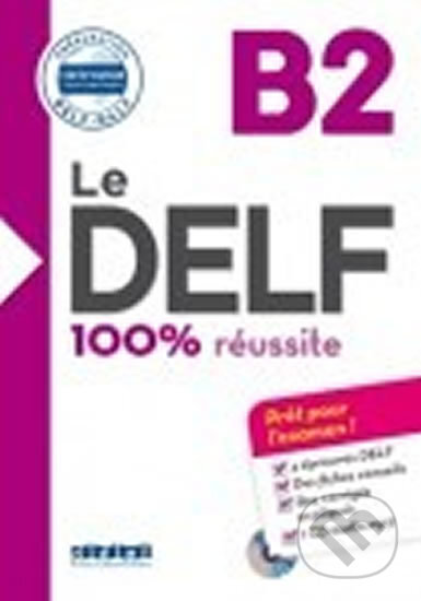 Le DELF B2 100% réussite + CD - Marie Salin, Jérôme Rambert, Marina Jung, Nicolas Frappe, Dorothée Dupleix, Lucile Chapiro, Didier, 2016