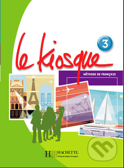 Le Kiosque 3: Livre d´éleve - Fabienne Gallon, Hachette Francais Langue Étrangere, 2008