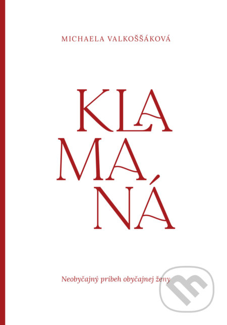Klamaná  - Michaela Valkoššáková - kniha z kategorie Společenská beletrie