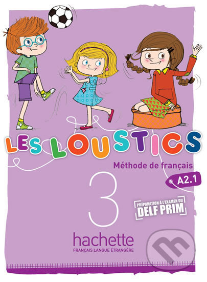 Les Loustics 3 (A2.1): Livre d´éleve - Marianne Capouet, Hachette Francais Langue Étrangere, 2014