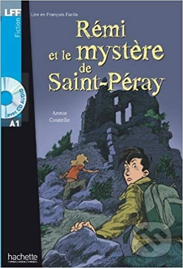 Livre et Francais Facile A1: Rémi et le mystere de Saint-Péray + CD - Annie Coutelle, Hachette Francais Langue Étrangere, 2007