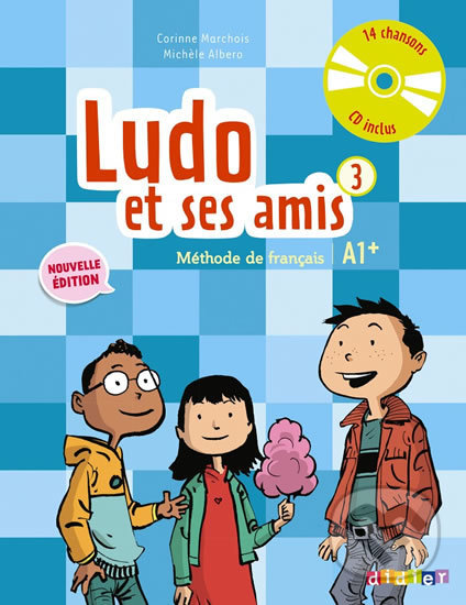 Ludo et ses amis 3 A1+ Méthode de français + CD - Corinne Marchois, Michele Albero, Didier, 2015