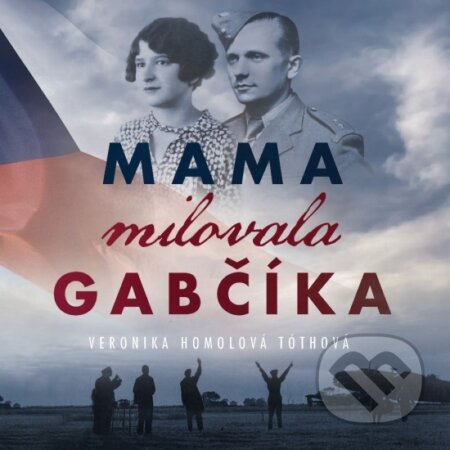 Mama milovala Gabčíka (audiokniha) - Veronika Homolová Tóthová, Wisteria Books, 2022