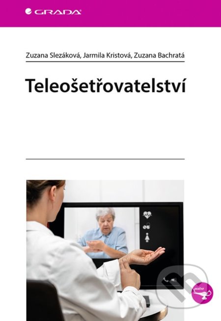 Teleošetřovatelství - Zuzana Slezáková, Jarmila Kristová, Zuzana Bachratá, Grada, 2022