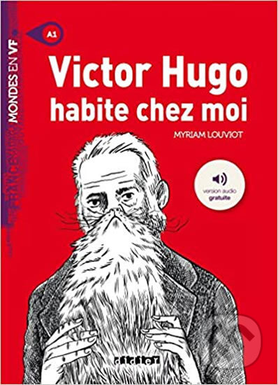 Mondes en VF A1: Victor Hugo habite chez moi - Myriam Louviot, Didier, 2017