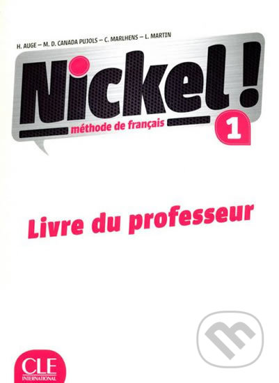 Nickel! 1 (A1/A2): Guide pédagogique - Helene Auge, Cle International, 2015