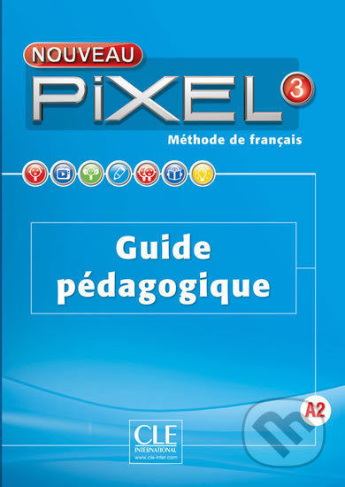 Nouveau Pixel 3 A2: Guide pédagogique - Colette Gibbe, Cle International, 2016