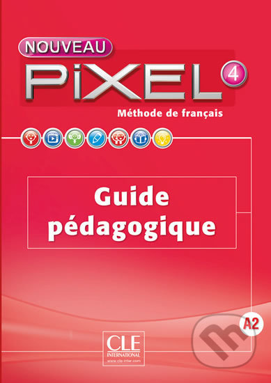 Nouveau Pixel 4 A2: Guide pédagogique - Sylvie Schmitt, Cle International, 2016