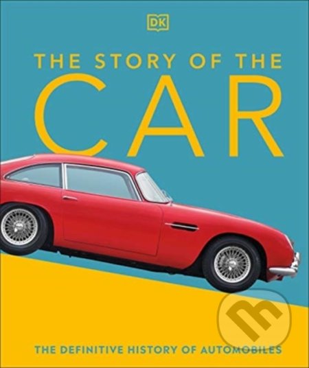 The Story of the Car - Giles Chapman, Dorling Kindersley, 2022