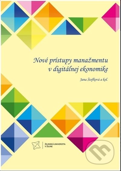 Nové prístupy manažmentu v digitálnej ekonomike - Jana Štofková, kolektív autorov, EDIS, 2022