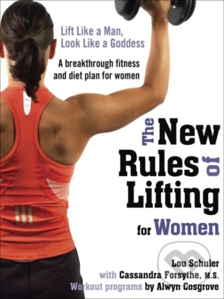 E-kniha: New Rules of Lifting for Women (Forsythe Cassandra a Lou Schuler). Penguin Books, 2008