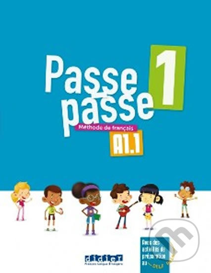 Passe passe 1 A1.1: Livre éleve - Catherine Adam, Didier, 2018