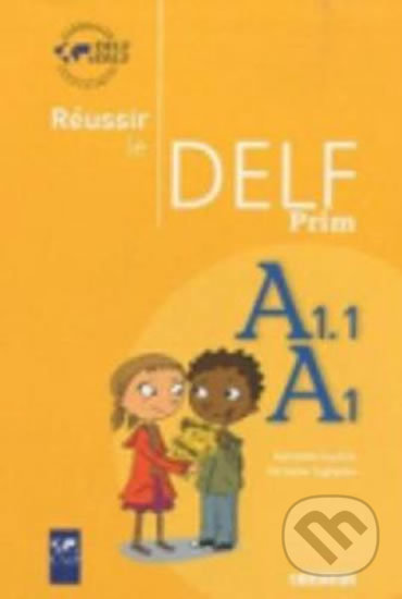Reussir Le Delf Prim´: Livre A1-A1.1 - Christine Tagliante, Didier, 2010