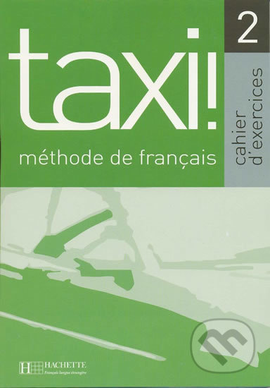 Taxi! 2 A2: Cahier d´exercices - Laure Hutchings, Hachette Francais Langue Étrangere, 2003