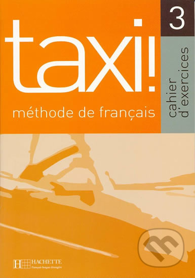 Taxi! 3 B1: Cahier d´exercices - Guy Capelle, Hachette Francais Langue Étrangere, 2004
