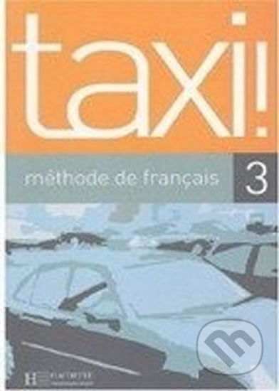 Taxi! 3 B1: Livre de l´éleve - Marie-Anne Johnson, Hachette Francais Langue Étrangere, 2004