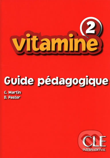 Vitamine 2: Guide pédagogique - Carmen Martin, Cle International, 2009