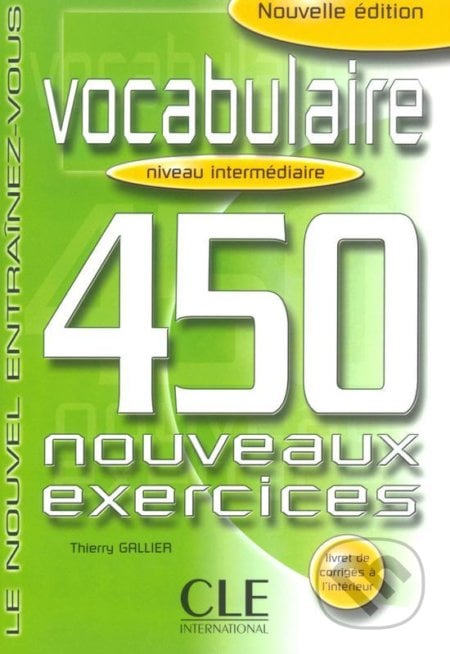 Vocabulaire 450 exercices intermédiaire - Cahier d´activités - Thierry Gallier, Cle International, 2013