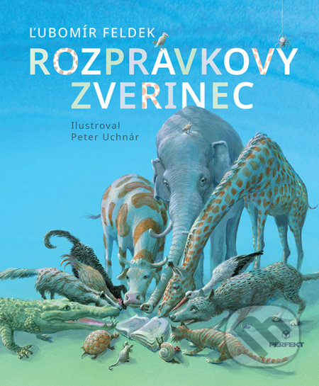Rozprávkový zverinec - Ľubomír Feldek, Peter Uchnár (Ilustrátor), Perfekt, 2022