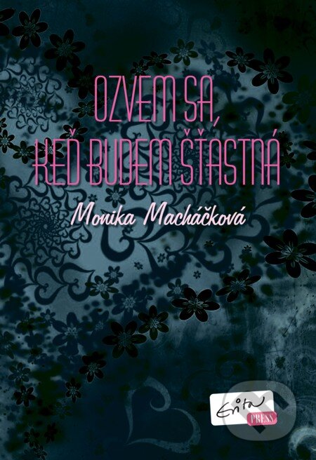 E-kniha: Ozvem sa, keď budem šťastná (Monika Macháčková). Evitapress, 2013