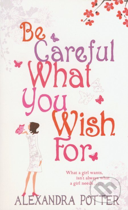 Be Careful What You Wish For - Alexandra Potter, Hodder and Stoughton, 2006