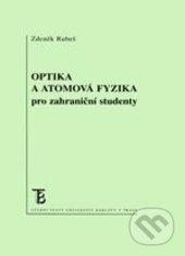 Optika a atomová fyzika pro zahraniční studenty - Zdeněk Rubeš, Karolinum, 2013