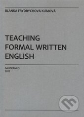 Teaching Formal Written English - Blanka Frydrychová-Klímová, Gaudeamus, 2012