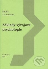 Základy vývojové psychologie - Radka Skorunková, Gaudeamus, 2013