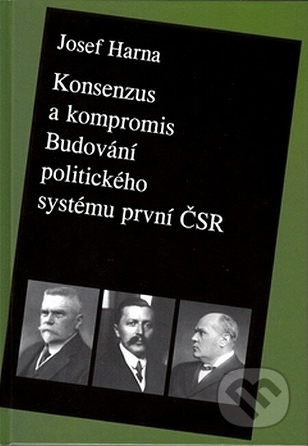 Konsenzus a kompromis - Josef Harna, Historický ústav AV ČR, 2013