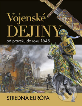 Vojenské dejiny od praveku do roku 1648, Ottovo nakladateľstvo, 2013